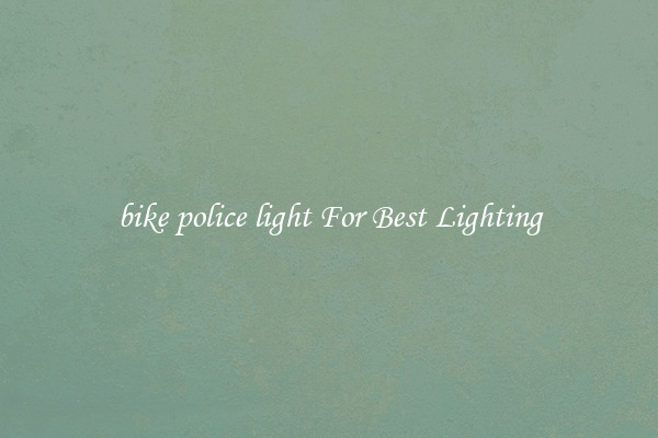 bike police light For Best Lighting