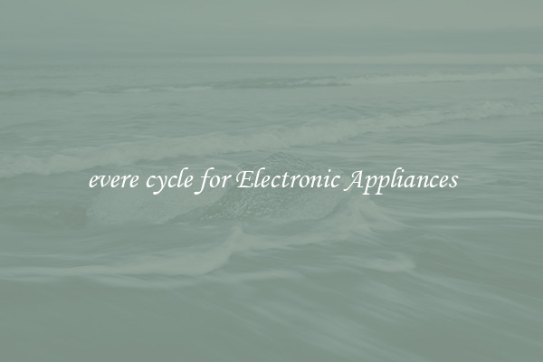 evere cycle for Electronic Appliances