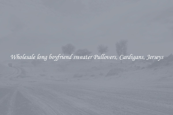 Wholesale long boyfriend sweater Pullovers, Cardigans, Jerseys