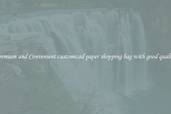 Premium and Convenient customized paper shopping bag with good quality
