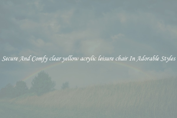 Secure And Comfy clear yellow acrylic leisure chair In Adorable Styles