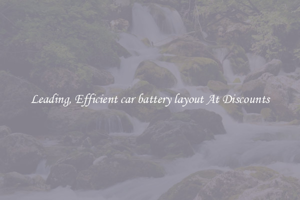 Leading, Efficient car battery layout At Discounts