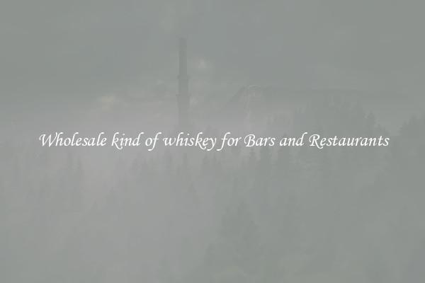 Wholesale kind of whiskey for Bars and Restaurants