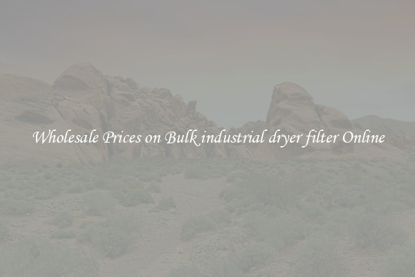 Wholesale Prices on Bulk industrial dryer filter Online
