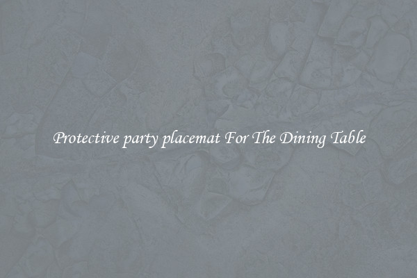 Protective party placemat For The Dining Table