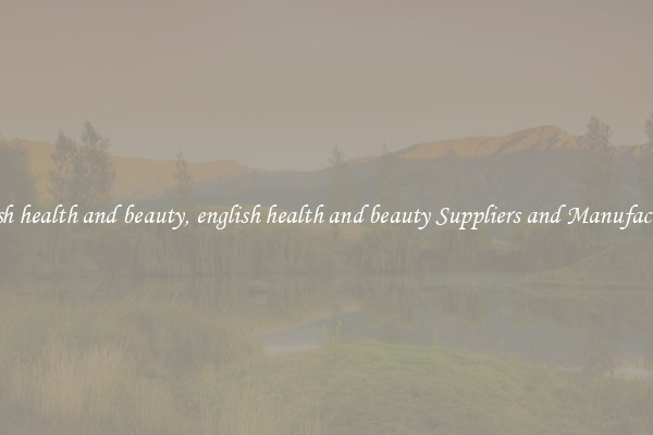 english health and beauty, english health and beauty Suppliers and Manufacturers