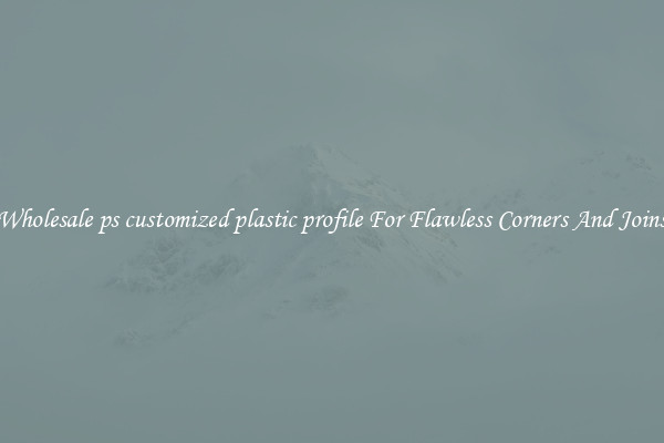 Wholesale ps customized plastic profile For Flawless Corners And Joins