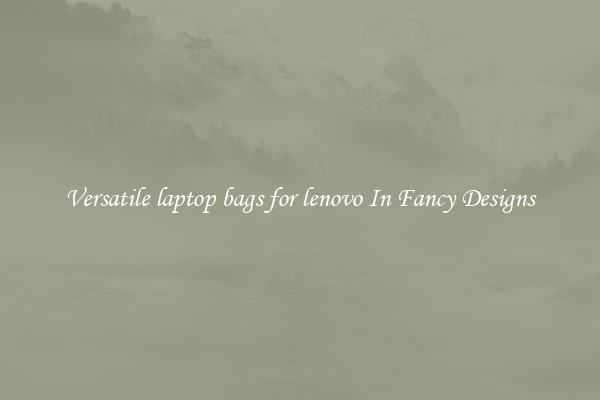 Versatile laptop bags for lenovo In Fancy Designs