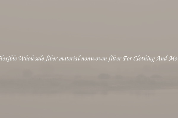 Flexible Wholesale fiber material nonwoven filter For Clothing And More