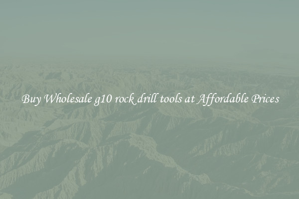 Buy Wholesale g10 rock drill tools at Affordable Prices