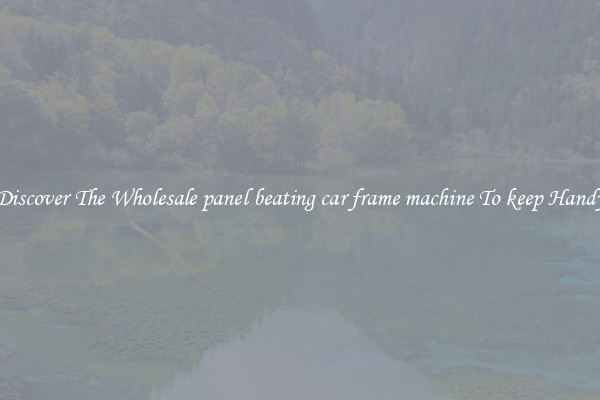 Discover The Wholesale panel beating car frame machine To keep Handy