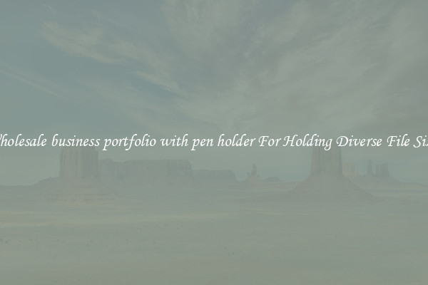 Wholesale business portfolio with pen holder For Holding Diverse File Sizes