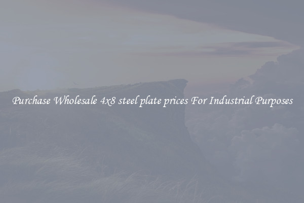 Purchase Wholesale 4x8 steel plate prices For Industrial Purposes