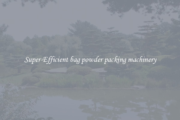Super-Efficient bag powder packing machinery