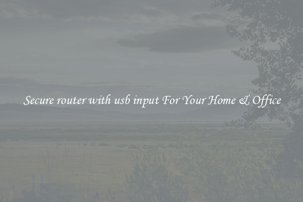 Secure router with usb input For Your Home & Office