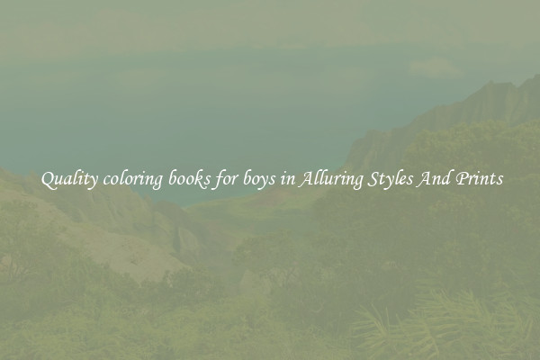 Quality coloring books for boys in Alluring Styles And Prints