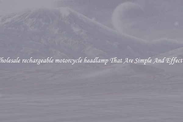 Wholesale rechargeable motorcycle headlamp That Are Simple And Effective