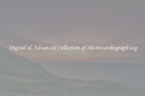 Digital & Advanced Collection of electrocardiograph ecg