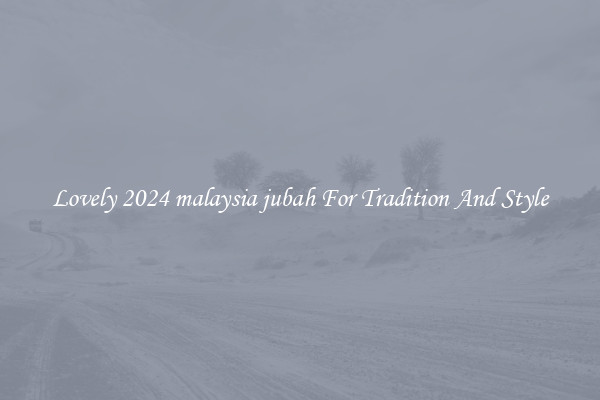 Lovely 2024 malaysia jubah For Tradition And Style