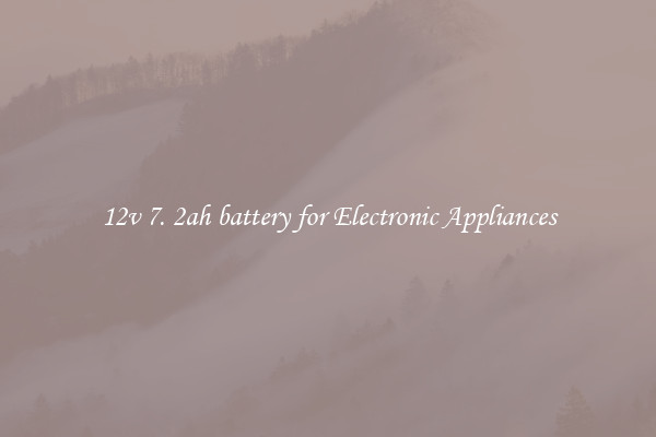 12v 7. 2ah battery for Electronic Appliances