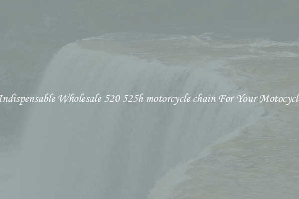 Indispensable Wholesale 520 525h motorcycle chain For Your Motocycle