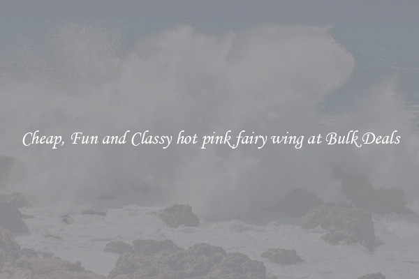 Cheap, Fun and Classy hot pink fairy wing at Bulk Deals