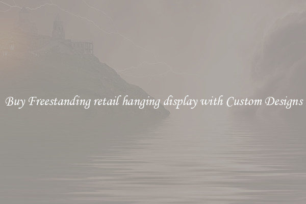 Buy Freestanding retail hanging display with Custom Designs