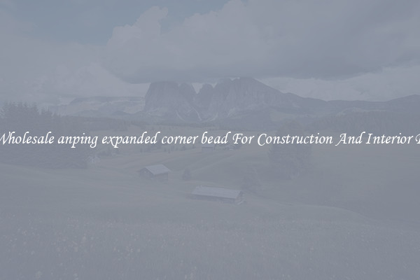 Buy Wholesale anping expanded corner bead For Construction And Interior Design