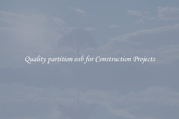 Quality partition osb for Construction Projects