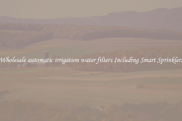 Wholesale automatic irrigation water filters Including Smart Sprinklers