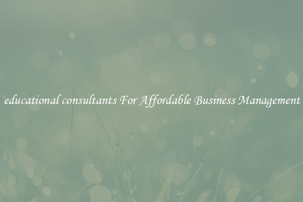 educational consultants For Affordable Business Management