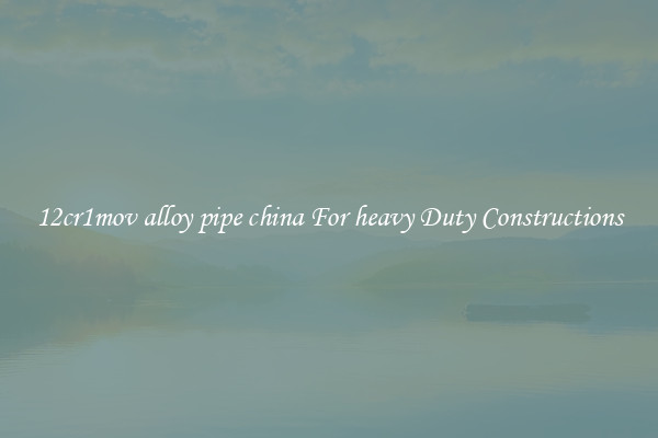 12cr1mov alloy pipe china For heavy Duty Constructions