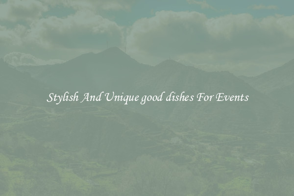 Stylish And Unique good dishes For Events